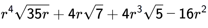 A LaTex expression showing {r} to the power of 4 square root of 35r + 4rsquare root of 7 + 4{r} to the power of 3 square root of 5 - 16{r} to the power of 2