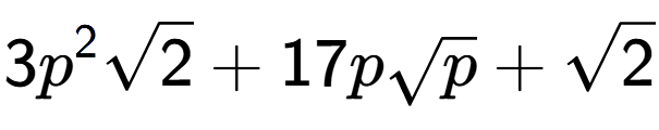 A LaTex expression showing 3{p} to the power of 2 square root of 2 + 17psquare root of p + square root of 2