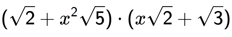 A LaTex expression showing (square root of 2 + {x} to the power of 2 square root of 5) times (xsquare root of 2 + square root of 3)