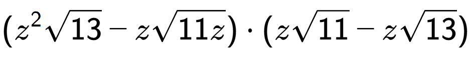 A LaTex expression showing ({z} to the power of 2 square root of 13 - zsquare root of 11z) times (zsquare root of 11 - zsquare root of 13)
