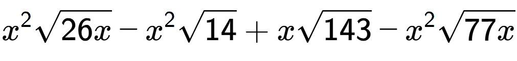 A LaTex expression showing {x} to the power of 2 square root of 26x - {x} to the power of 2 square root of 14 + xsquare root of 143 - {x} to the power of 2 square root of 77x