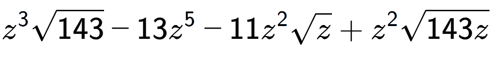 A LaTex expression showing {z} to the power of 3 square root of 143 - 13{z} to the power of 5 - 11{z} to the power of 2 square root of z + {z} to the power of 2 square root of 143z