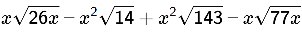 A LaTex expression showing xsquare root of 26x - {x} to the power of 2 square root of 14 + {x} to the power of 2 square root of 143 - xsquare root of 77x