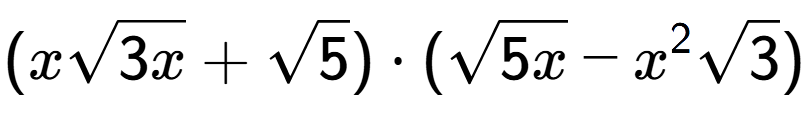 A LaTex expression showing (xsquare root of 3x + square root of 5) times (square root of 5x - {x} to the power of 2 square root of 3)