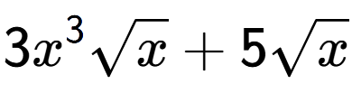 A LaTex expression showing 3{x} to the power of 3 square root of x + 5square root of x