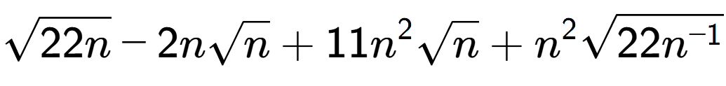 A LaTex expression showing square root of 22n - 2nsquare root of n + 11{n} to the power of 2 square root of n + {n} to the power of 2 square root of 22{n to the power of -1 }