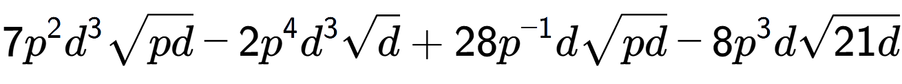 A LaTex expression showing 7{p} to the power of 2 {d} to the power of 3 square root of pd - 2{p} to the power of 4 {d} to the power of 3 square root of d + 28{p} to the power of -1 dsquare root of pd - 8{p} to the power of 3 dsquare root of 21d