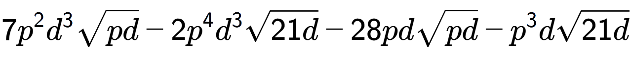 A LaTex expression showing 7{p} to the power of 2 {d} to the power of 3 square root of pd - 2{p} to the power of 4 {d} to the power of 3 square root of 21d - 28pdsquare root of pd - {p} to the power of 3 dsquare root of 21d