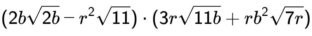 A LaTex expression showing (2bsquare root of 2b - {r} to the power of 2 square root of 11) times (3rsquare root of 11b + r{b} to the power of 2 square root of 7r)