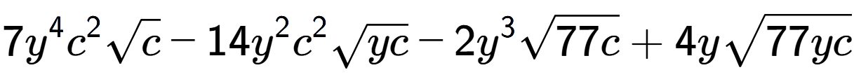A LaTex expression showing 7{y} to the power of 4 {c} to the power of 2 square root of c - 14{y} to the power of 2 {c} to the power of 2 square root of yc - 2{y} to the power of 3 square root of 77c + 4ysquare root of 77yc