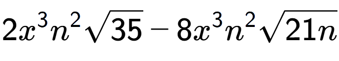 A LaTex expression showing 2{x} to the power of 3 {n} to the power of 2 square root of 35 - 8{x} to the power of 3 {n} to the power of 2 square root of 21n