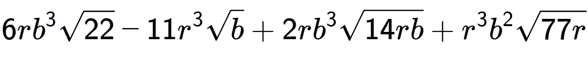 A LaTex expression showing 6r{b} to the power of 3 square root of 22 - 11{r} to the power of 3 square root of b + 2r{b} to the power of 3 square root of 14rb + {r} to the power of 3 {b} to the power of 2 square root of 77r