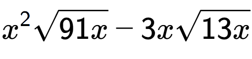 A LaTex expression showing {x} to the power of 2 square root of 91x - 3xsquare root of 13x