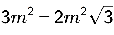 A LaTex expression showing 3{m} to the power of 2 - 2{m} to the power of 2 square root of 3