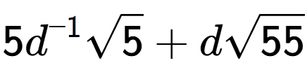 A LaTex expression showing 5{d} to the power of -1 square root of 5 + dsquare root of 55