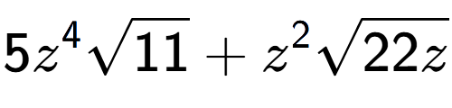 A LaTex expression showing 5{z} to the power of 4 square root of 11 + {z} to the power of 2 square root of 22z