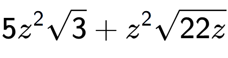 A LaTex expression showing 5{z} to the power of 2 square root of 3 + {z} to the power of 2 square root of 22z