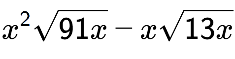 A LaTex expression showing {x} to the power of 2 square root of 91x - xsquare root of 13x