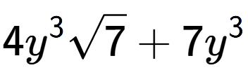 A LaTex expression showing 4{y} to the power of 3 square root of 7 + 7{y} to the power of 3