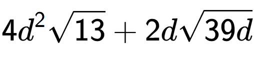 A LaTex expression showing 4{d} to the power of 2 square root of 13 + 2dsquare root of 39d