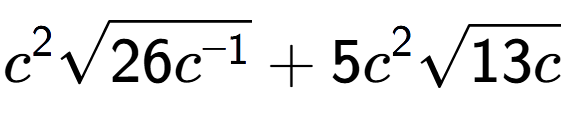 A LaTex expression showing {c} to the power of 2 square root of 26{c to the power of -1 } + 5{c} to the power of 2 square root of 13c
