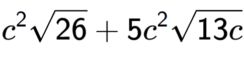 A LaTex expression showing {c} to the power of 2 square root of 26 + 5{c} to the power of 2 square root of 13c