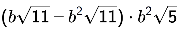 A LaTex expression showing (bsquare root of 11 - {b} to the power of 2 square root of 11) times {b} to the power of 2 square root of 5