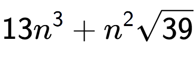 A LaTex expression showing 13{n} to the power of 3 + {n} to the power of 2 square root of 39