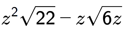 A LaTex expression showing {z} to the power of 2 square root of 22 - zsquare root of 6z