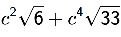A LaTex expression showing {c} to the power of 2 square root of 6 + {c} to the power of 4 square root of 33