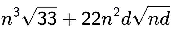 A LaTex expression showing {n} to the power of 3 square root of 33 + 22{n} to the power of 2 dsquare root of nd