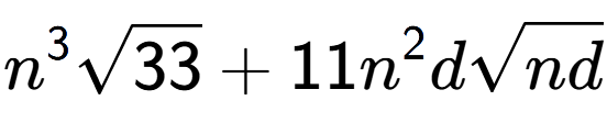 A LaTex expression showing {n} to the power of 3 square root of 33 + 11{n} to the power of 2 dsquare root of nd
