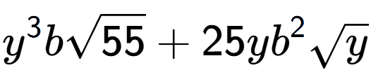 A LaTex expression showing {y} to the power of 3 bsquare root of 55 + 25y{b} to the power of 2 square root of y