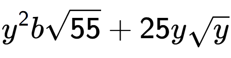 A LaTex expression showing {y} to the power of 2 bsquare root of 55 + 25ysquare root of y