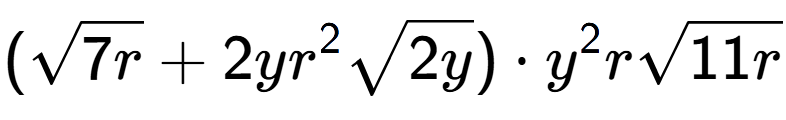 A LaTex expression showing (square root of 7r + 2y{r} to the power of 2 square root of 2y) times {y} to the power of 2 rsquare root of 11r