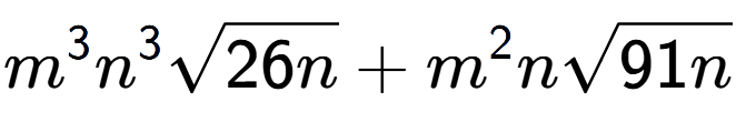 A LaTex expression showing {m} to the power of 3 {n} to the power of 3 square root of 26n + {m} to the power of 2 nsquare root of 91n