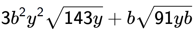 A LaTex expression showing 3{b} to the power of 2 {y} to the power of 2 square root of 143y + bsquare root of 91yb