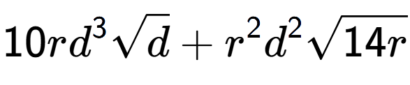 A LaTex expression showing 10r{d} to the power of 3 square root of d + {r} to the power of 2 {d} to the power of 2 square root of 14r