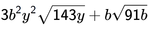A LaTex expression showing 3{b} to the power of 2 {y} to the power of 2 square root of 143y + bsquare root of 91b