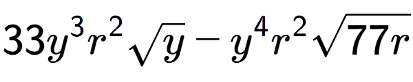A LaTex expression showing 33{y} to the power of 3 {r} to the power of 2 square root of y - {y} to the power of 4 {r} to the power of 2 square root of 77r