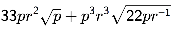 A LaTex expression showing 33p{r} to the power of 2 square root of p + {p} to the power of 3 {r} to the power of 3 square root of 22p{r to the power of -1 }