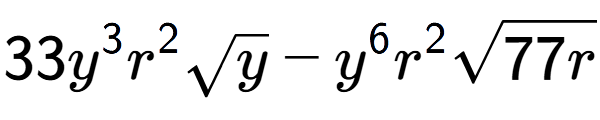 A LaTex expression showing 33{y} to the power of 3 {r} to the power of 2 square root of y - {y} to the power of 6 {r} to the power of 2 square root of 77r
