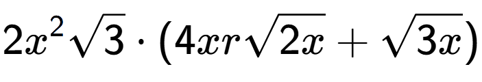 A LaTex expression showing 2{x} to the power of 2 square root of 3 times (4xrsquare root of 2x + square root of 3x)
