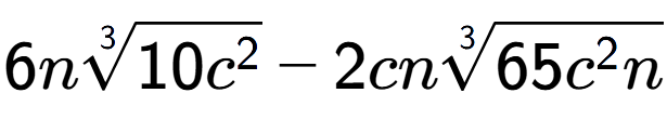 A LaTex expression showing 6n3-th root of 10{c to the power of 2 } - 2cn3-th root of 65{c to the power of 2 n}
