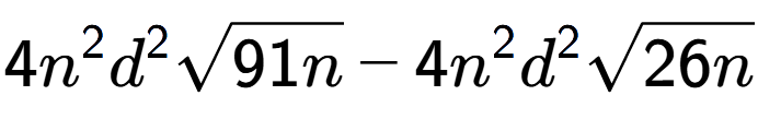 A LaTex expression showing 4{n} to the power of 2 {d} to the power of 2 square root of 91n - 4{n} to the power of 2 {d} to the power of 2 square root of 26n