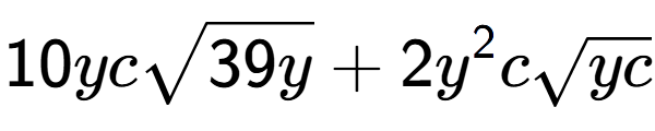 A LaTex expression showing 10ycsquare root of 39y + 2{y} to the power of 2 csquare root of yc