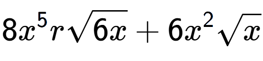 A LaTex expression showing 8{x} to the power of 5 rsquare root of 6x + 6{x} to the power of 2 square root of x