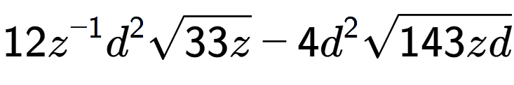 A LaTex expression showing 12{z} to the power of -1 {d} to the power of 2 square root of 33z - 4{d} to the power of 2 square root of 143zd