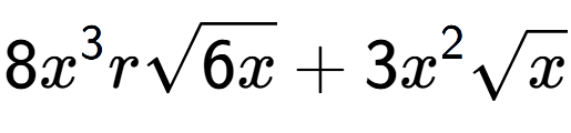 A LaTex expression showing 8{x} to the power of 3 rsquare root of 6x + 3{x} to the power of 2 square root of x