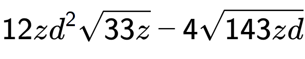 A LaTex expression showing 12z{d} to the power of 2 square root of 33z - 4square root of 143zd
